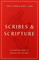 Scribes and Scripture: The Amazing Story of How We Got the Bible Paperback