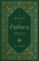 A Quest For Godliness: The Puritan Vision of the Christian Life Hardback