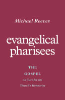 Evangelical Pharisees: The Gospel as Cure For the Church's Hypocrisy Paperback