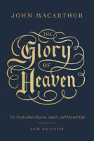 The Glory of Heaven: The Truth About Heaven, Angels, and Eternal Life (2nd Edition) Paperback