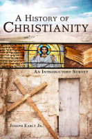 A History of Christianity: An Introductory Survey Paperback