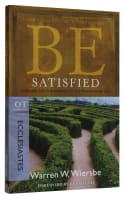 Be Satisfied (Ecclesiastes) (Be Series) Paperback