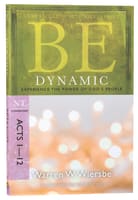 Be Dynamic (Acts 1-12) (Be Series) Paperback