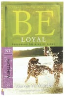 Be Loyal (Matthew) (Be Series) Paperback