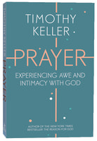 Prayer: Experiencing Awe and Intimacy With God Paperback