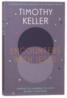 Encounters With Jesus: Unexpected Answers to Life's Biggest Questions Paperback