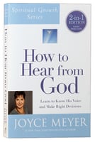 How to Hear From God: Learn to Know His Voice and Make Right Decisions Paperback