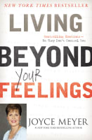 Living Beyond Your Feelings: Controlling Emotions So They Dont Control You Paperback