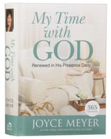 My Time With God: Renewed in His Presence Daily (365 Devotions) (365 Daily Devotions Series) Hardback