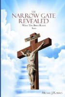 The Narrow Gate Revealed: What the Bible Really Says Paperback