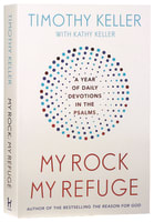 My Rock, My Refuge: A Year of Daily Devotions in the Psalms B Format