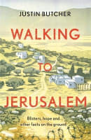 Walking to Jerusalem: Blisters, Hope and Other Facts on the Ground Hardback