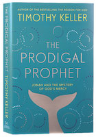 The Prodigal Prophet: Jonah and the Mystery of God's Mercy B Format
