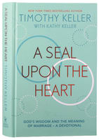 A Seal Upon the Heart: God's Wisdom and the Meaning of Marriage (A Devotional) Hardback
