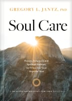 Soul Care: Prayers, Scriptures, and Spiritual Practices For When You Need Hope the Most Hardback