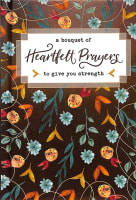 A Bouquet of Heartfelt Prayers to Give You Strength (A Bouquet Of Collection) Hardback