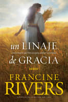 Linaje De Gracia, Un: Cinco Historias De Mujeres Que Dios Uso Para Cambiar La Eternidad (Spanish) Paperback
