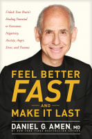 Feel Better Fast and Make It Last: Unlock Your Brain's Healing Potential to Overcome Negativity, Anxiety, Anger, Stress & Trauma International Trade Paper Edition