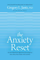 The Anxiety Reset: The New Whole-Person Approach to Overcoming Fear, Stress, Worry, Panic Attacks, Ocd & More Paperback