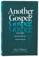 Another Gospel?: A Lifelong Christian Seeks Truth in Response to Progressive Christianity Paperback