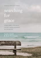 Searching For Grace: A Weary Leader, a Wise Mentor, and Seven Healing Conversations For a Parched Soul Hardback