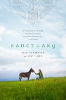 Sanctuary: The True Story of An Irish Village, a Man Who Lost His Way, and the Rescue Donkeys That Led Him Home Hardback