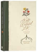 Well-Watered Life: The Devotional Journal Hardback