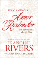 Camino Al Amor Redentor, Un: Un Devocional De 40 Dias Paperback