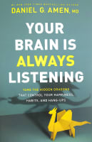 Your Brain is Always Listening: Tame the Hidden Dragons That Control Your Happiness, Habits, and Hang-Ups Paperback