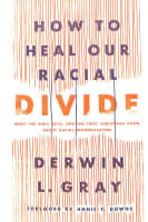 How to Heal Our Racial Divide: What the Bible Says, and the First Christians Knew, About Racial Reconciliation Hardback