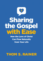 Sharing the Gospel With Ease: How the Love of Christ Can Flow Naturally From Your Life Hardback