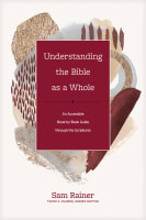 Understanding the Bible as a Whole: An Accessible Book-By-Book Guide Through the Scriptures (Church Answers Resources Series) Hardback