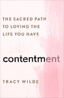 Contentment: The Sacred Path to Loving the Life You Have Hardback