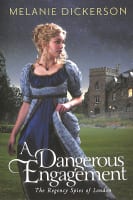 A Dangerous Engagement (#03 in The Regency Spies Of London Series) Paperback