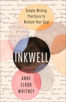 Inkwell: Simple Writing Practices to Restore Your Soul Paperback