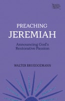 Preaching Jeremiah: Announcing God's Restorative Passion (Working Preacher Series) Paperback