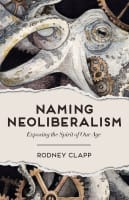 Naming Neoliberalism: Exposing the Spirit of Our Age Hardback