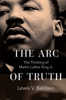 The Arc of Truth: The Thinking of Martin Luther King Jr. Hardback