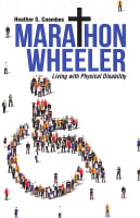 Marathon Wheeler: Living With a Physical Disability Paperback
