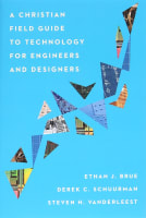 A Christian Field Guide to Technology For Engineers and Designers Paperback