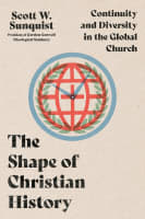 The Shape of Christian History: Continuity and Diversity in the Global Church Paperback