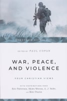 War, Peace, and Violence: Four Christian Views (Spectrum Multiview Series) Paperback