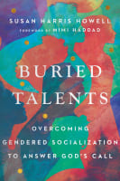 Buried Talents: Overcoming Gendered Socialization to Answer God's Call Paperback