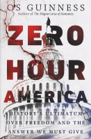 Zero Hour America: History's Ultimatum Over Freedom and the Answer We Must Give Hardback
