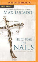 He Chose the Nails (Unabridged, Mp3) Compact Disc
