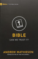 Bible: Can We Trust It? (9marks First Steps Series) Paperback