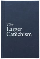 The Larger Catechism Hardback