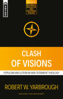 Clash of Visions: Populism and Elitism in New Testament Theology (Reformed, Exegetical And Doctrinal Studies Series) Paperback