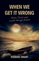 When We Get It Wrong: Peter, Christ and Our Path Through Failure Paperback