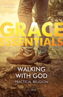 Walking With God: Practical Religion (Grace Essentials Series) Paperback